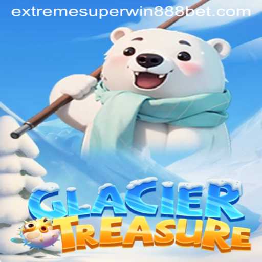 Discover the Thrills of GlacierTreasure: Your Gateway to ExtremeSuperWin888